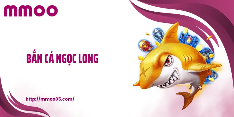 Bắn cá Ngọc Long