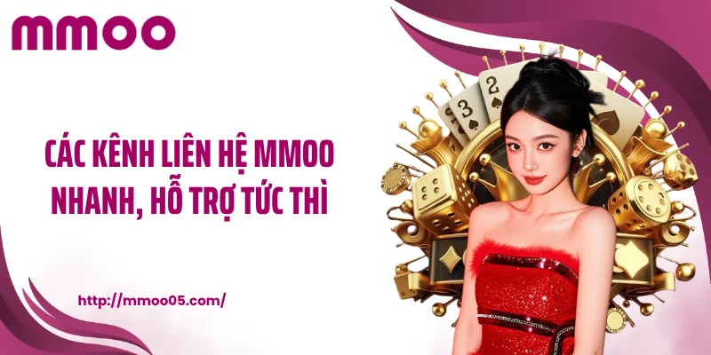 Các kênh liên hệ MMOO nhanh, hỗ trợ tức thì