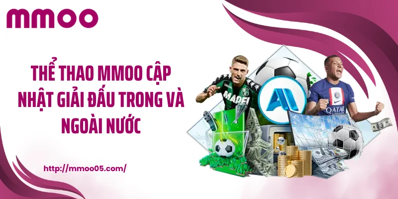 Thể thao MMOO cập nhật giải đấu trong và ngoài nước